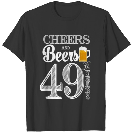 Cheers and Beers To 49 Years T-shirt