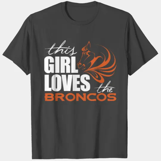 This Girl Loves The Broncos T Shirts