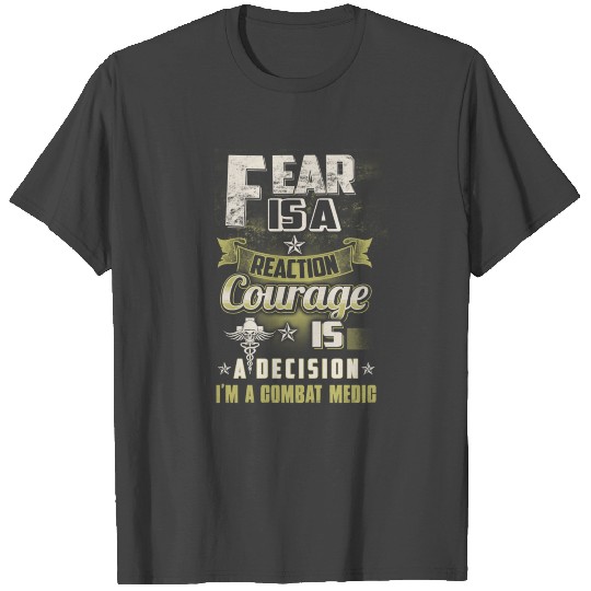 Combat Medic Fear Is A Reaction T Shirts