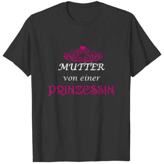 Mutter einer Prinzessin queen daughter T-shirt