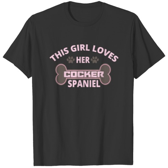 Cocker Spaniel - This girl loves her Cocker Spanie T Shirts