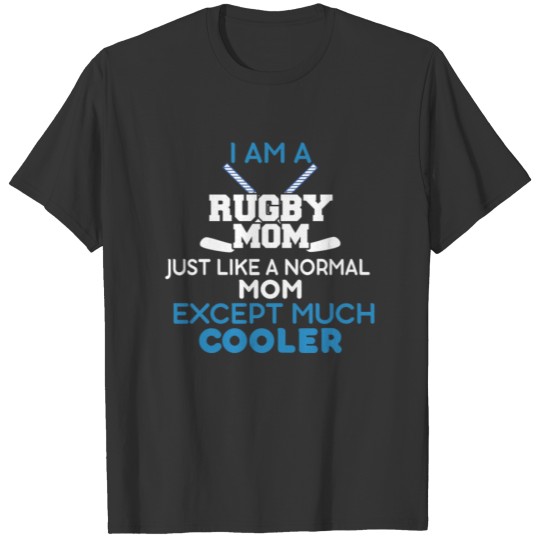 Rugby Mom - I am a Rugby Mom just like a normal T-shirt
