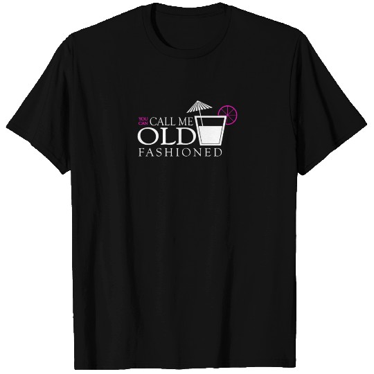 You Can Call Me Old Fashioned Sentence T Shirts