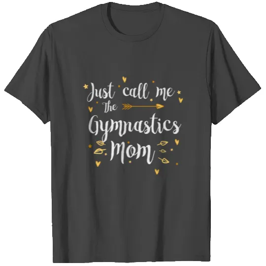 Just Call Me The Sports Gymnastics Mom funny gift T Shirts