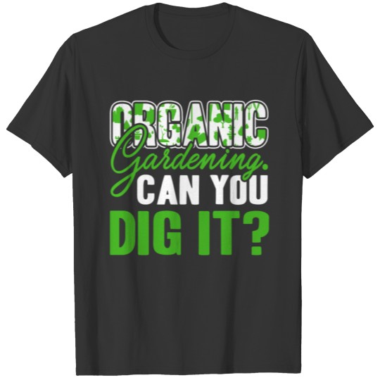 Organic Gardening Shirt T-shirt