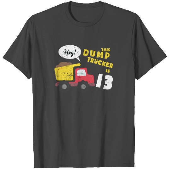 13th Birthday T Shirts Large Dump Truck T Shirts Construction (1)