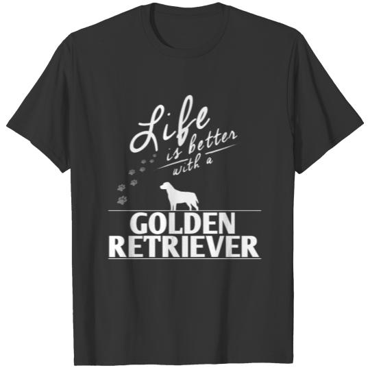 Funny Golden Retriever Gift Life Is Better With A T-shirt
