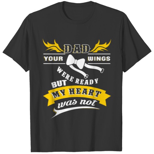 Your Wings Were Ready But My Heart Was Not T Shirt T-shirt