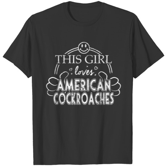 Girl Loves American Cockroaches As Pets T-shirt
