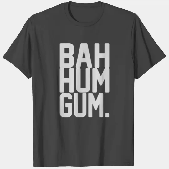 Bah Hum Bug Bah Humbug T Shirts