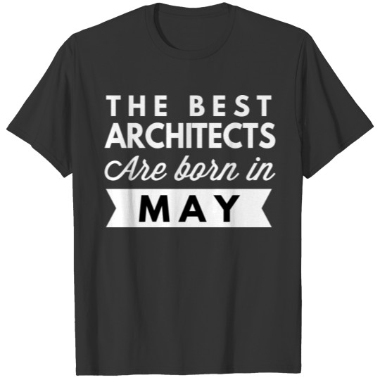 The best Architects are born in May T-shirt