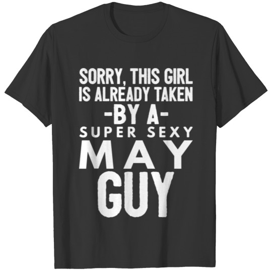 Already taken by a super sexy May Guy T-shirt