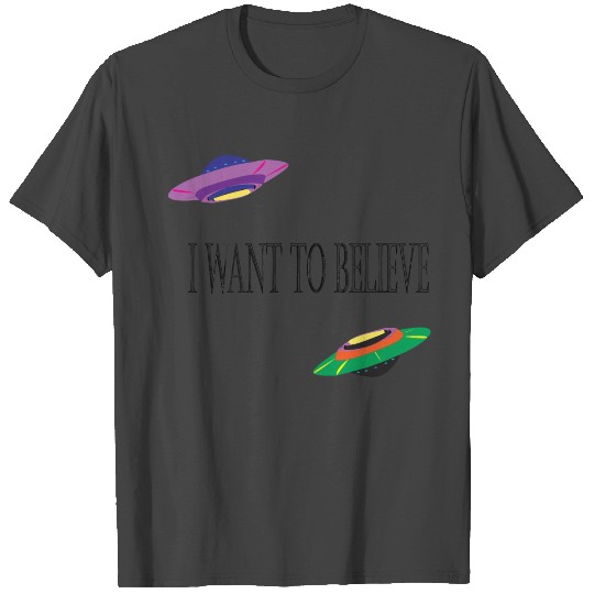 I want to believe T Shirts