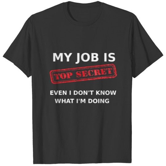 My Job Is Top Secret T-shirt