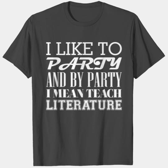 I Like To Party And By Party Mean Teach Literature T Shirts