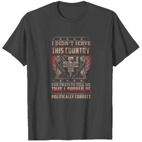Combat Medic I Didn t Serve This Country T Shirts