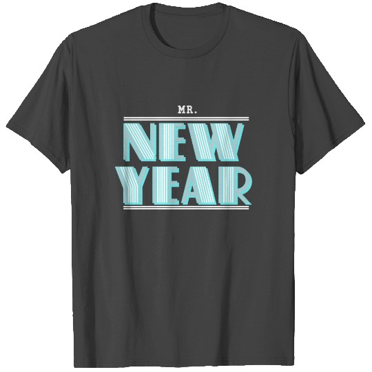 Mr New Year NYE Birthday Party for Man 4 T Shirts