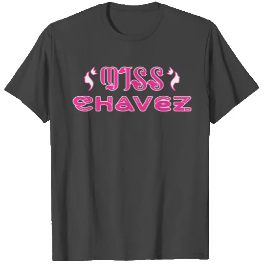Miss Chavez T Shirts