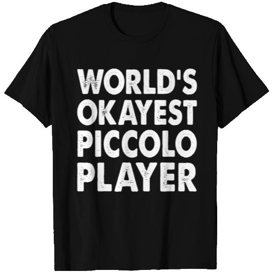 World's Okayest Piccolo Player T Shirts