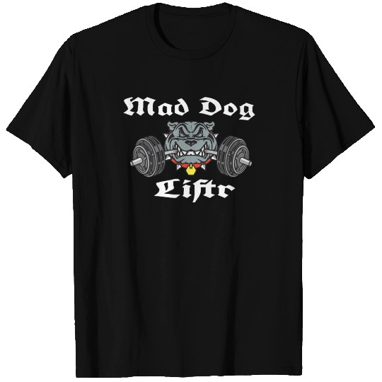 Mad Dog Liftr T Shirts