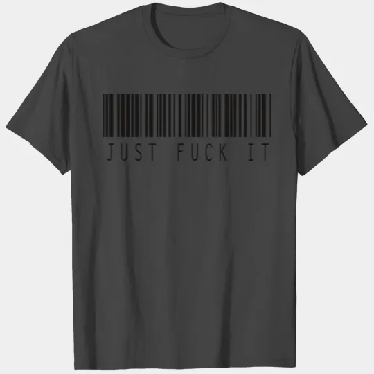 JUST FUCK IT BARCODE T Shirts