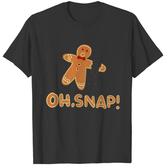 Christmas gingerbread: Oh Snap! T Shirts