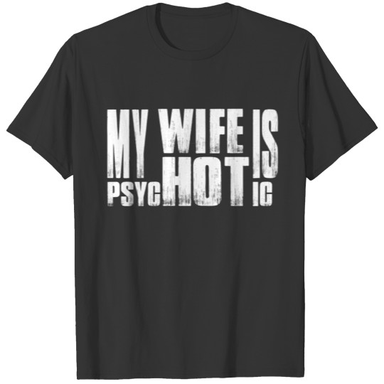 Wife - My wife is psycHOTic awesome t-shirt T-shirt