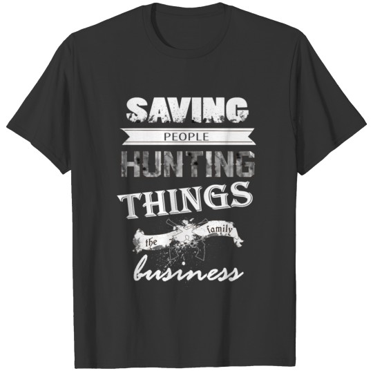 Supernatural - Saving people and hunting things T Shirts