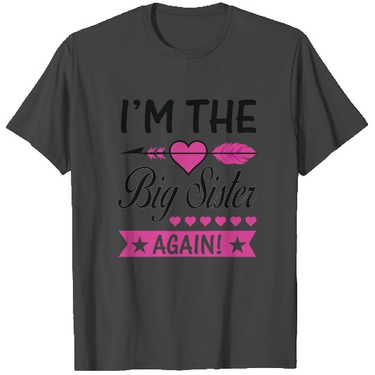 I AM THE BIG SISTER AGAIN T Shirts