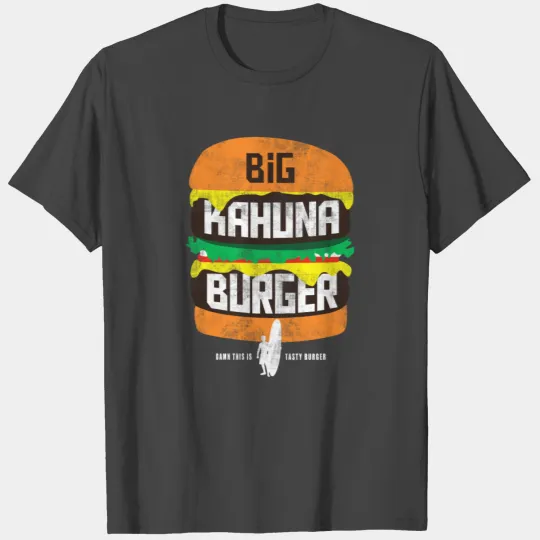 Big Kahuna Burger T Shirts