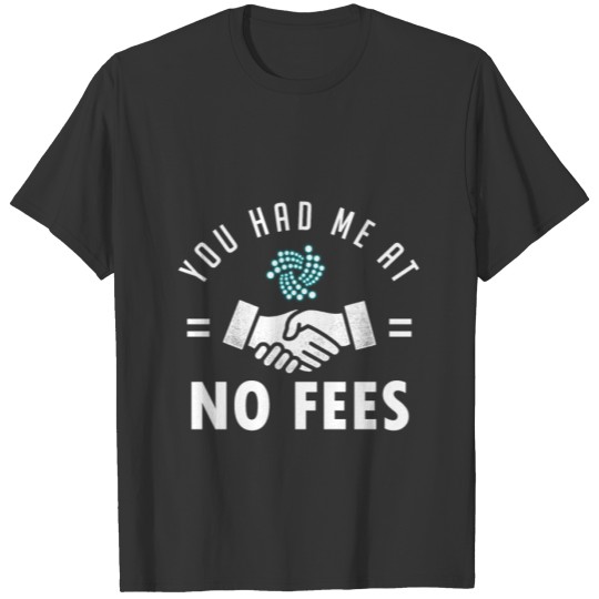 (Gift) You Had Me at No Fees T-shirt