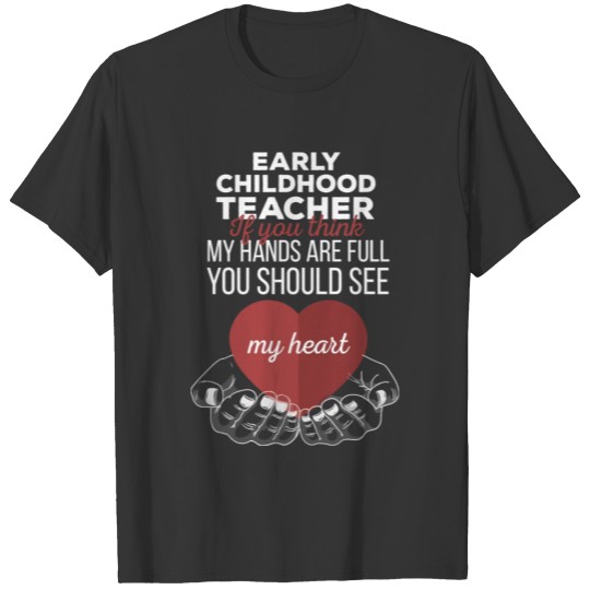 Early Childhood Teacher - Early Childhood Teacher T Shirts