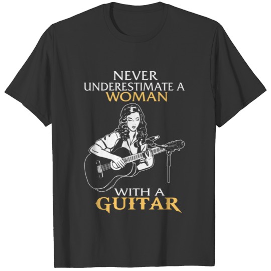 Woman with a guitar - Never underestimate T-shirt