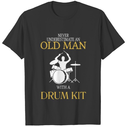 Drum - never underestimate an old man with T-shirt