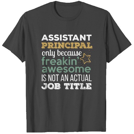 Assistant Principal - Assistant Principal only bec T Shirts