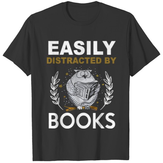 Easily distracted by Books T-shirt