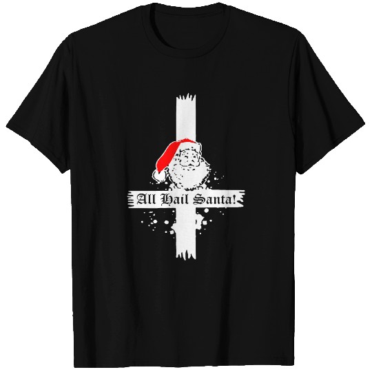 All Hail Santa Christmas T Shirts