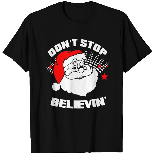 Dont Stop Believin Santa Christmas T Shirts