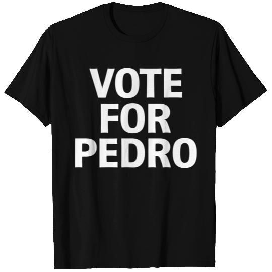 Vote For Pedro T Shirts