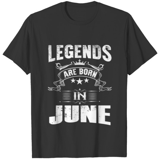 Legends Are Born In June T-shirt
