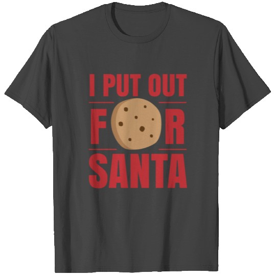 I Put out for Santa cookie bake I love baking T Shirts