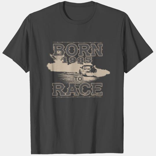 born to race racer racing auto tuning 1985 T Shirts