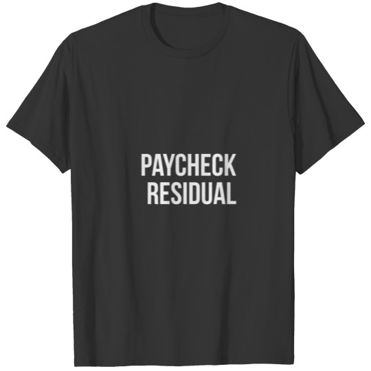 Paycheck vs Residual T-shirt