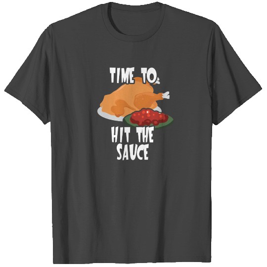 Thanksgiving Time to Hit the Cranberry Sauce T Shirts