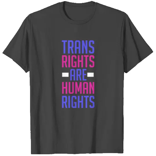 Trans Rights Are Human Rights T Shirts