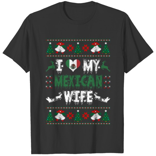 I Love My Mexican Wife Ugly Christmas Sweater T Shirts