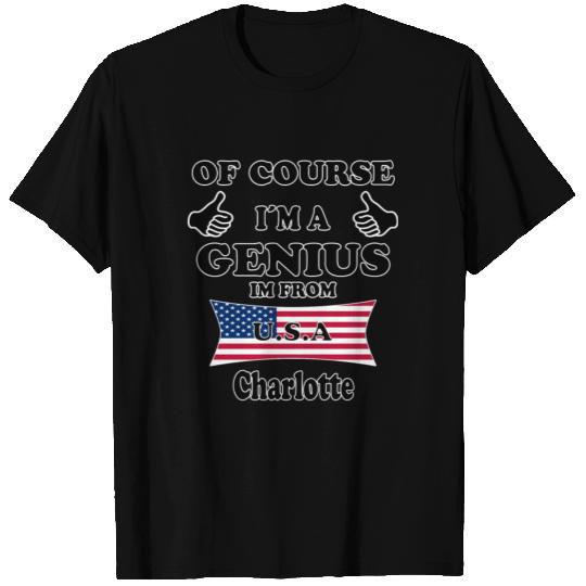 Ofcourse im a genius im from USA Charlotte T Shirts
