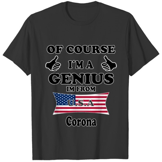 Ofcourse im a genius im from USA Corona T-shirt