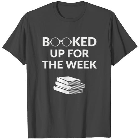 Booked Up For The Week Funny Literature T Shirts