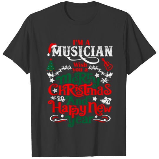 Im Musician Merry Christmas Happy New Year T-shirt